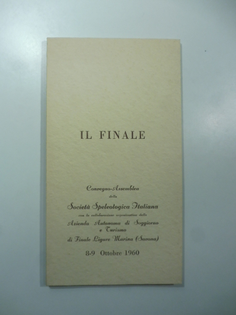 Il Finale. Convegno-Assemblea della Società Speleologica Italiana